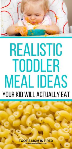 a baby in a high chair with the text realistic toddler meal ideas your kid will actually eat