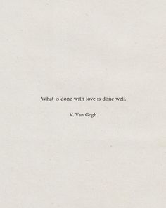 What is done with love is done well. V. Van Gogh #inspirational #dailyreminder #quotes #motivational #inspo #aesthetic #instagood #pinterestinspo #dailyquotes #minimal #bookquotes #cutequotes #positivevibes Quotes By Van Gogh, Quotes Authenticity, Soul Healing Quotes, Boredom Quotes, Short Quotes Aesthetic, Vincent Van Gogh Quote, Nostalgia Quotes, Good Person Quotes, Classic Literature Quotes