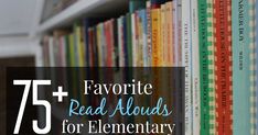 a book shelf filled with lots of books and the words 75 favorite read alouds for elementary