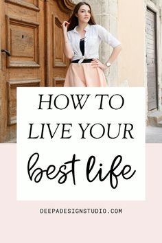 a woman standing in front of a door with the words how to live your best life