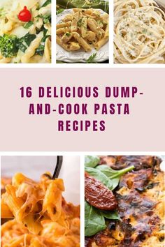 the cover of 16 delicious dump and cook pasta recipes, with pictures of different dishes