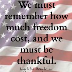 an american flag with the words, we must remember how much freedom cost and we must be