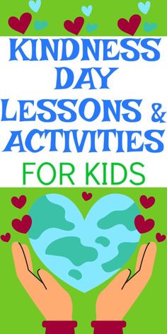 hands holding a heart with the words kindness day lessons and activities for kids on it