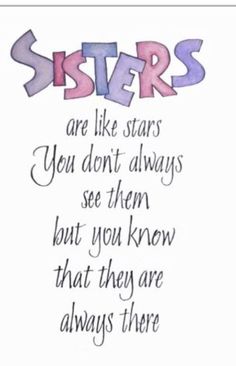 the words sisters are like stars you don't always see them but you know that they