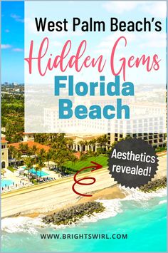 the florida beach resort with text overlay that reads, west palm beach's hidden gems