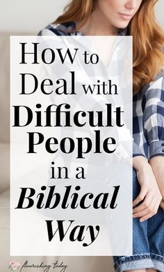 a woman sitting on a couch with the words how to deal with difficult people in a biblical