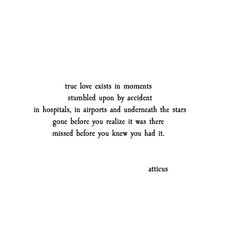 an image of the quote true love consists in moments stumbled upon by accidentin hospital, it appears and underneath the stars gone before you