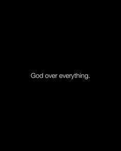 a black background with the words god over everything