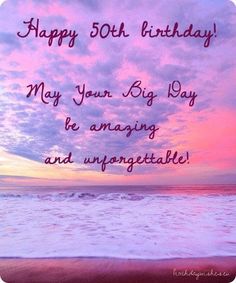 an ocean beach with the words happy 50th birthday my your big day be amazing and unforgettable