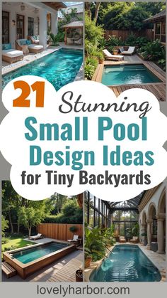 small pool design ideas for tiny backyards with text overlay reading 21 stunning small pool design ideas for tiny backyards