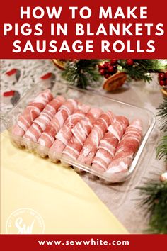 how to make pigs in blankets and sausage rolls with text overlay that reads, how to make pigs in blankets and sausage rolls