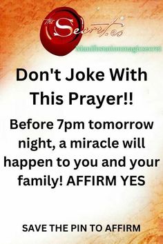 a poster with the words don't joke with this prayer before 7pm tomorrow night, a miracle will happen to you and your family affirm yes