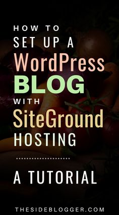 the title for how to set up a wordpress blog with siteground hosting