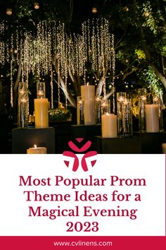 candles and trees with the words most popular prom theme ideas for a musical evening 2093