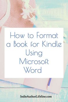 a pink hat and notebook with the words how to format a book for kindle using microsoft word