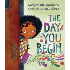 the day you begin by jaquesline woodson illustrated by rachel lopez