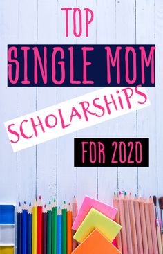 the top single mom scholarships for 2020 is shown with pencils and crayons