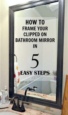 a bathroom mirror with the words how to frame your clipped on bathroom mirror in 5 easy steps