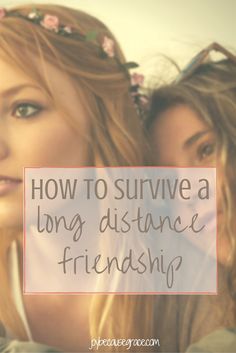 two young women with the words how to survive a long distance friend? on them