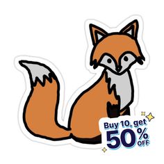 a sticker with an image of a fox sitting on the ground and text buy 10 get 50 % off