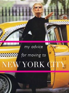 a woman standing in front of a yellow taxi with the words, my advice for moving to new york city