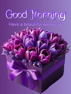 a purple box filled with lots of flowers on top of a purple background and the words good morning have a beautiful weekend