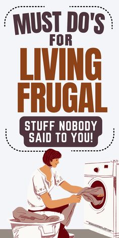 a woman is sitting on top of a washing machine with the words must do's for living frugal