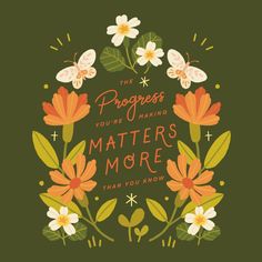 the progress you're taking matters more than you know quote with flowers and butterflies