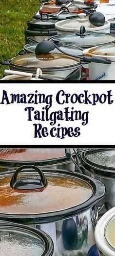 many pots and pans with the words amazing crockpot tailgating recipes on them