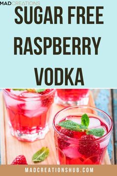 raspberry vodka with mint leaves on the side and text overlay that reads sugar free raspberry vodka