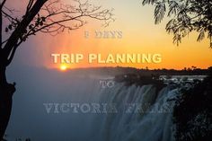 the sun is setting over a waterfall with text that reads 5 days trip planning to victoria falls