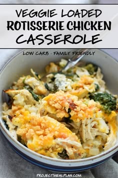 an image of a casserole dish in a bowl with text overlay that reads, veggie loaded rotissee chicken casserole low carbs family friendly