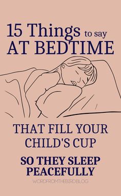 a poster with the words 15 things to say at bedtime that fill your child's cup so they sleep peacefully