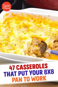 a casserole dish is shown with the words, 47 casseroles that put your 8x8 pan to work