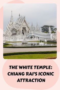 Learn why the White Temple is Chiang Rai’s most iconic attraction. Save this pin and explore the blog for more information!