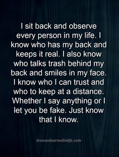 a quote that reads, i sit back and observe every person in my life know who has