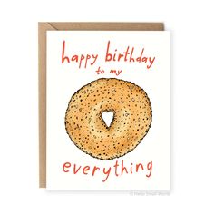 a birthday card with a bagel on the front and words happy birthday to my everything