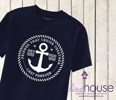 cute friend cruise group shirts, Friends that cruise together last forever Disney Cruise Ideas, Custom Graphic Tees, Vacation Birthday, Cruise Ideas, Birdhouse Designs, Fitted Shirts, Cruise Shirt, Carnival Cruise, Graphic Design Studios