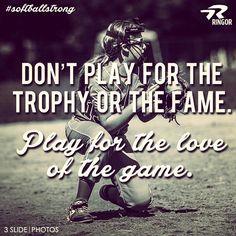 a baseball player kneeling down with the words don't play for the trophy or the fame