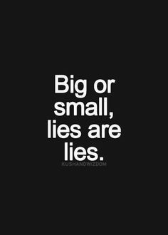 a black and white photo with the words big or small, lies are lies