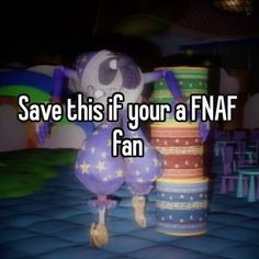 someone is saying save this if your a fnaf fan