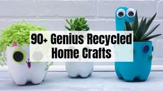 three planters with plants in them and the words, 90 genius recycled home crafts