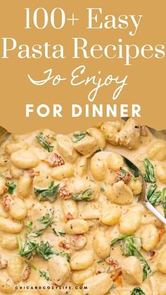 pasta with white sauce and spinach in a skillet on the side text reads, 100 + easy pasta recipes to enjoy for dinner