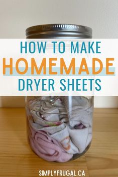 a mason jar filled with clothes and the words how to make homemade dryer sheets