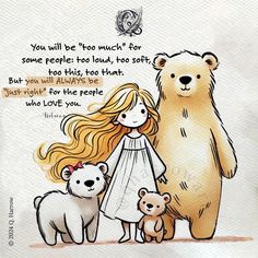 there is a woman and two bears standing next to each other with the words, you will be too much for some people too