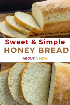 sliced bread on a cutting board with the words sweet and simple honey bread about a mom