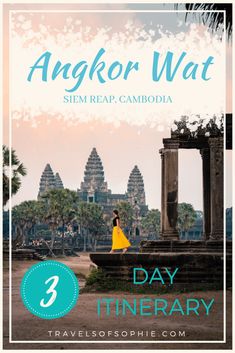 an image of angkor wat in siemreap, cambodia with the text 3 day itinerary