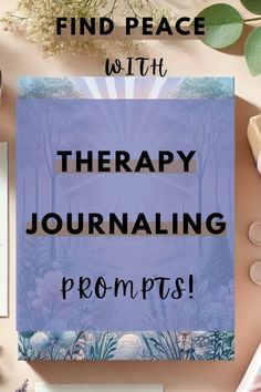 the words, find peace with therapy journal on top of a table surrounded by other items