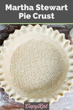 martha stewart pie crust in a pie pan with text overlay that reads martha stewart pie crust