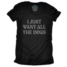 WomenÕs I Just Want All The Dogs Vintage Graphic Tee | Funny Animal Lovers T-shirt | Solid Threads Cricket Machine, Funny Animal Shirts, Dog Prints, Tshirt Printing, Cat Tshirts Funny, Tshirt Printing Design, Tshirt Ideas, Dog Lover Shirt, Funny Outfits